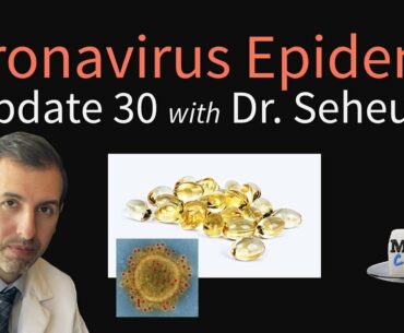 Coronavirus Epidemic Update 30: More Global COVID-19 Outbreaks, Vitamin D May Aid Prevention