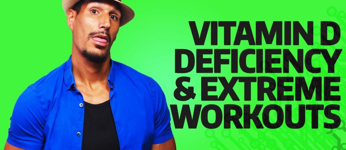 Vitamin D Deficiency & Extreme Workouts