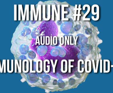 Immune 29: Immunology of COVID-19