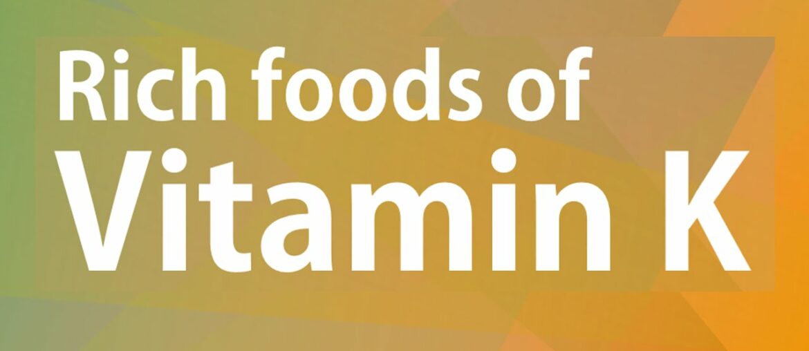 RICH FOODS OF VITAMIN K - GOOD FOOD GOOD HEALTH - BENEFITS OF WELLNESS
