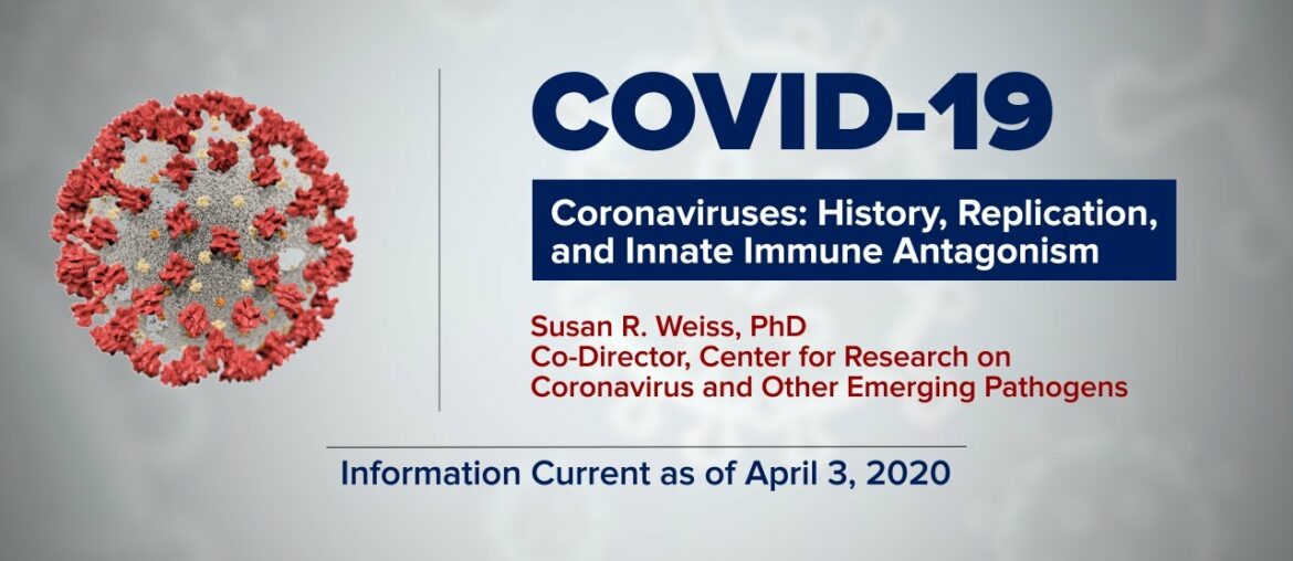 COVID-19 Symposium: Coronavirus History, Replication, and Immune Evasion | Dr. Susan Weiss