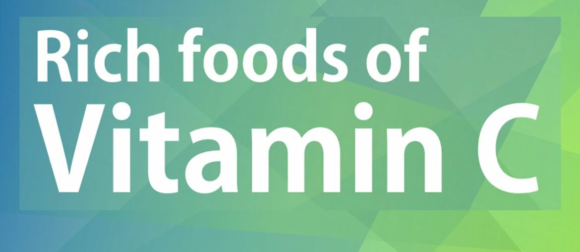 RICH FOODS OF VITAMIN C - GOOD FOOD GOOD HEALTH - BENEFITS OF WELLNESS