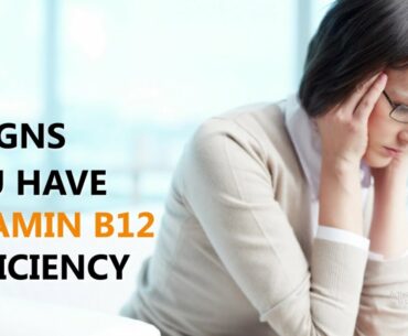 5 Signs you have Vitamin B12 Deficiency