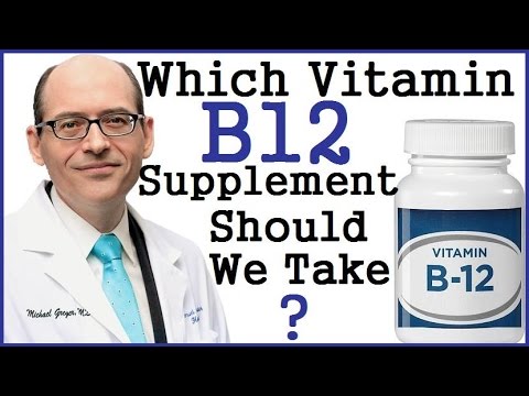 Which Vitamin B12 Supplement Should We Take? Dr Michael Greger