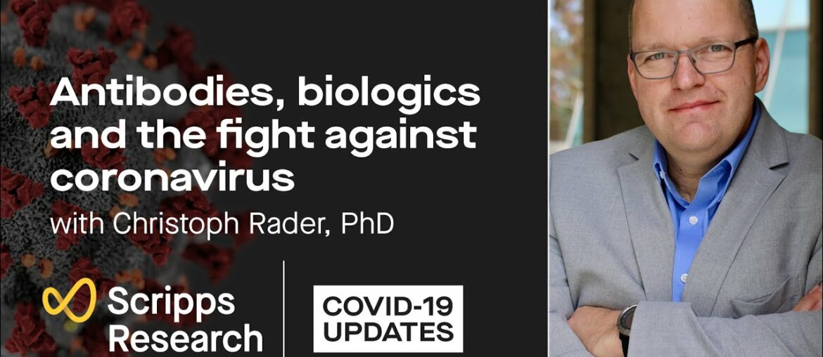 Antibodies, biologics and the fight against coronavirus: Scripps Research COVID-19 updates