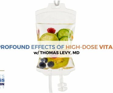 The Profound Effects of High-Dose Vitamin C  (w/ Dr. Thomas Levy)