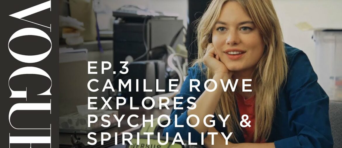 Camille Rowe Explores Psychology & Spirituality | S1,E3 | What on Earth is Wellness? | British Vogue