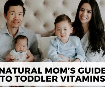 NATURAL MOM’S GUIDE TO TODDLER VITAMINS & SUPPLEMENTS