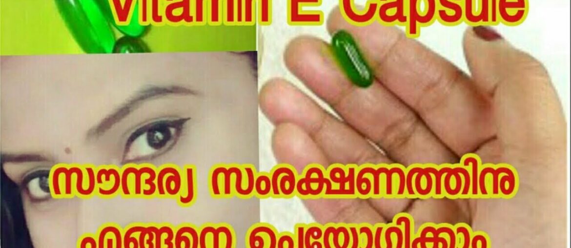 Uses of vitamin E capsules||nikki's tips ana talks||malayalam beauty channel