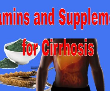 VITAMINS AND SUPPLEMENTS for Cirrhosis of the Liver