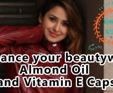 Enhance your beauty with Almond Oil and Vitamin E │BeautyBlush