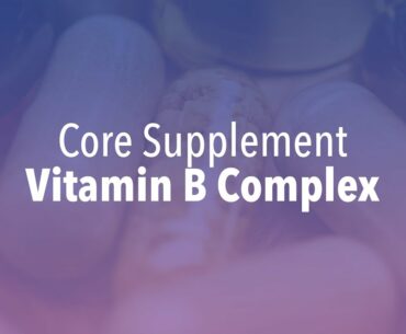 Core Supplement: Vitamin B Complex - Wellness Tip Ep. 4