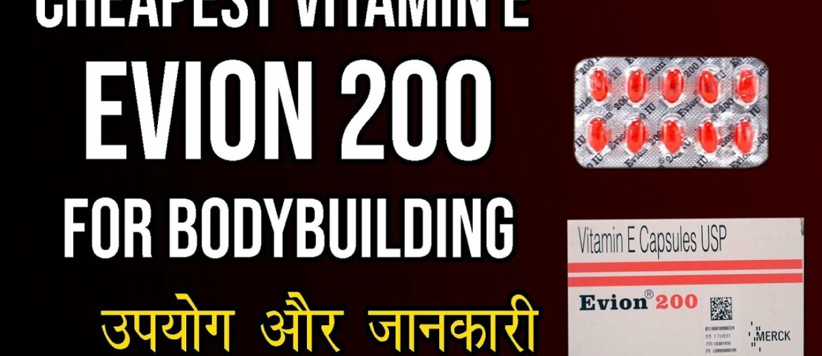 Top benefits of Vitamin E capsule Evion 200 for Bodybuilders & Gym persons