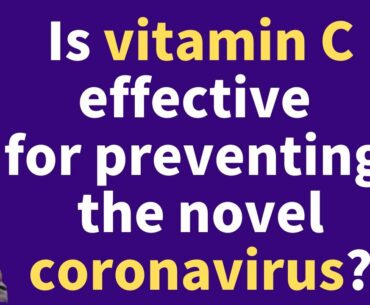 Is vitamin C effective for preventing the novel coronavirus?
