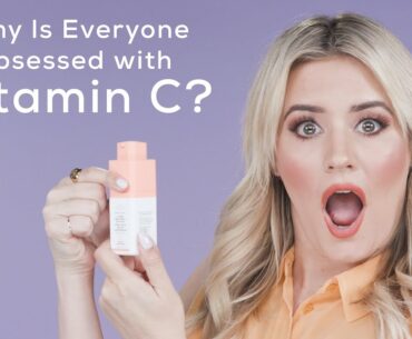 Why Is Everyone Obsessed With Vitamin C? | The Makeup