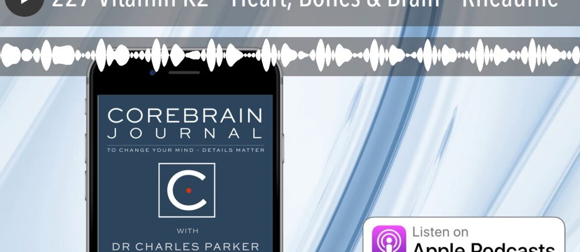 227 Vitamin K2 – Heart, Bones & Brain – Rheaume