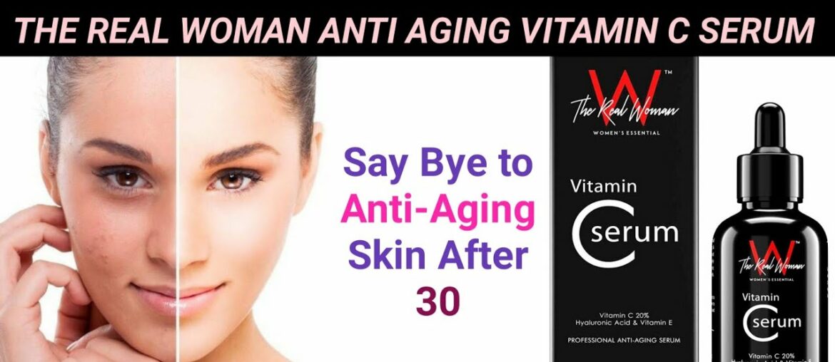 THE REAL WOMAN VITAMIN C ANTI-AGEING SERUM Review | Best in Beauty