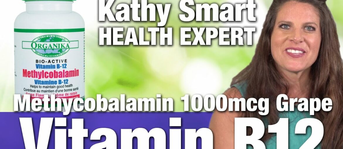 Organika Vitamin B 12 methylcobalamin 1000mcg grape with Nutrition Expert Kathy Smart