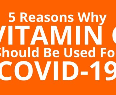 5 Reasons Why Vitamin C Should be Used for COVID-19 Coronavirus (From Nutritionist Patrick Holford)