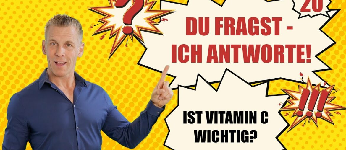 "Ist Vitamin C wichtig?" DU FRAGST, ICH ANTWORTE! - Nr. 20