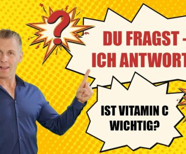 "Ist Vitamin C wichtig?" DU FRAGST, ICH ANTWORTE! - Nr. 20