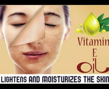 Totally Awesome Benefits of Vitamin E Oil for Your Skin