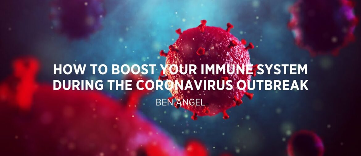 VIDEO 1: How to Boost Your Immune System During The Coronavirus Outbreak