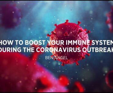 VIDEO 1: How to Boost Your Immune System During The Coronavirus Outbreak