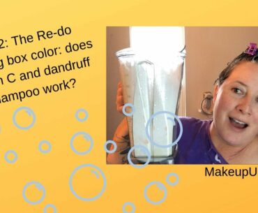 Part 2 - Stripping box color: does vitamin C and dandruff shampoo work?
