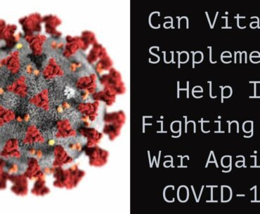Can Vitamin Supplements help in fighting the war against COVID-19?