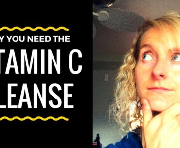 Why You Need to Do The Vitamin C Cleanse