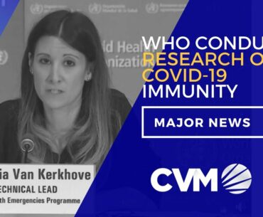 WHO Conducting Research On COVID-19 Immunity  | News  | CVMTV