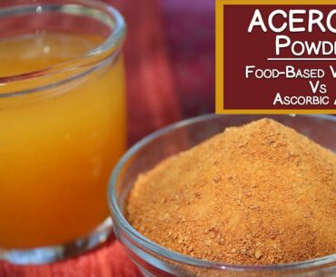 Acerola Cherry Powder, Natural Food-Based Vitamin C Vs. Ascorbic Acid
