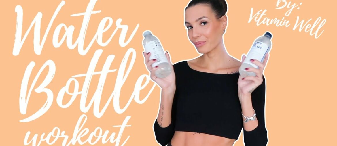 Water Bottle Workout (by Vitamin Well) / Home Edition