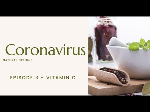 Natural Options for Coronavirus from an Herbalist -Episode 3 - Vitamin C