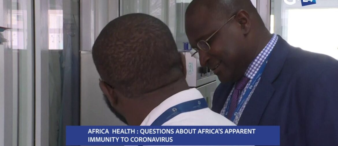 AFRICA HEALTH : QUESTIONS ABOUT AFRICA’S APPARENT IMMUNITY TO CORONAVIRUS