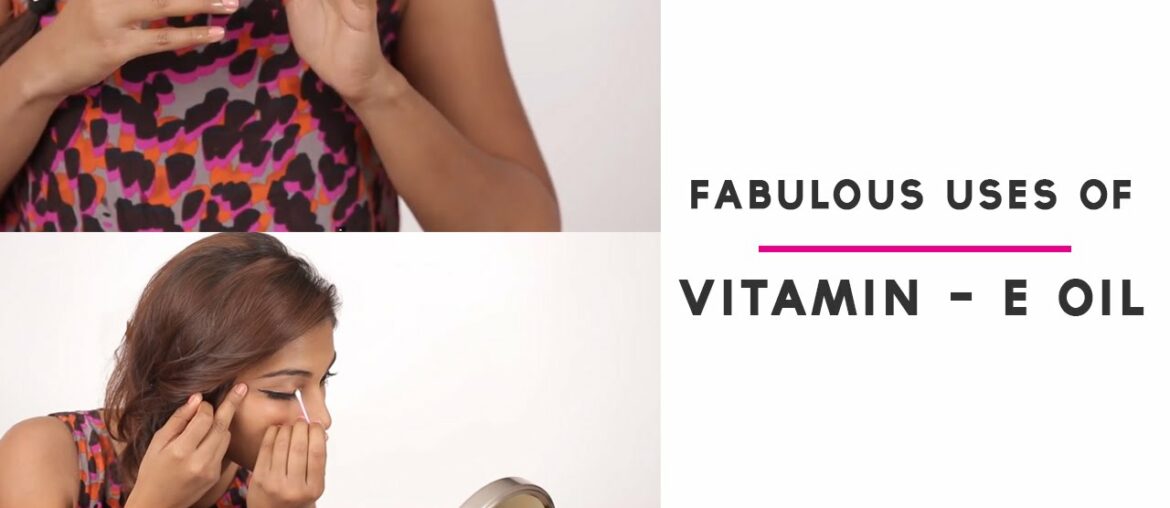 How To Use Vitamin E Oil | Hair And Skin Care