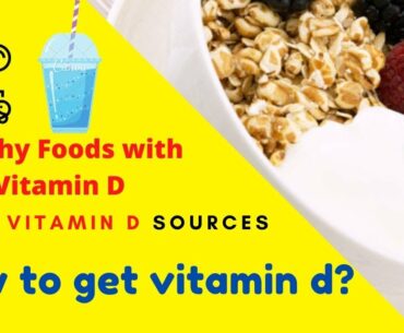 How to get vitamin d? -  Top 5 Vitamin D sources - Healthy Foods with High Vitamin D
