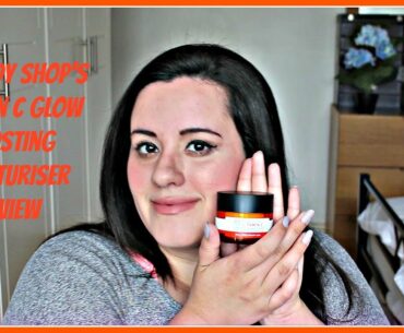 THE BODY SHOP'S VITAMIN C GLOW BOOSTING MOISTURISER | REVIEW