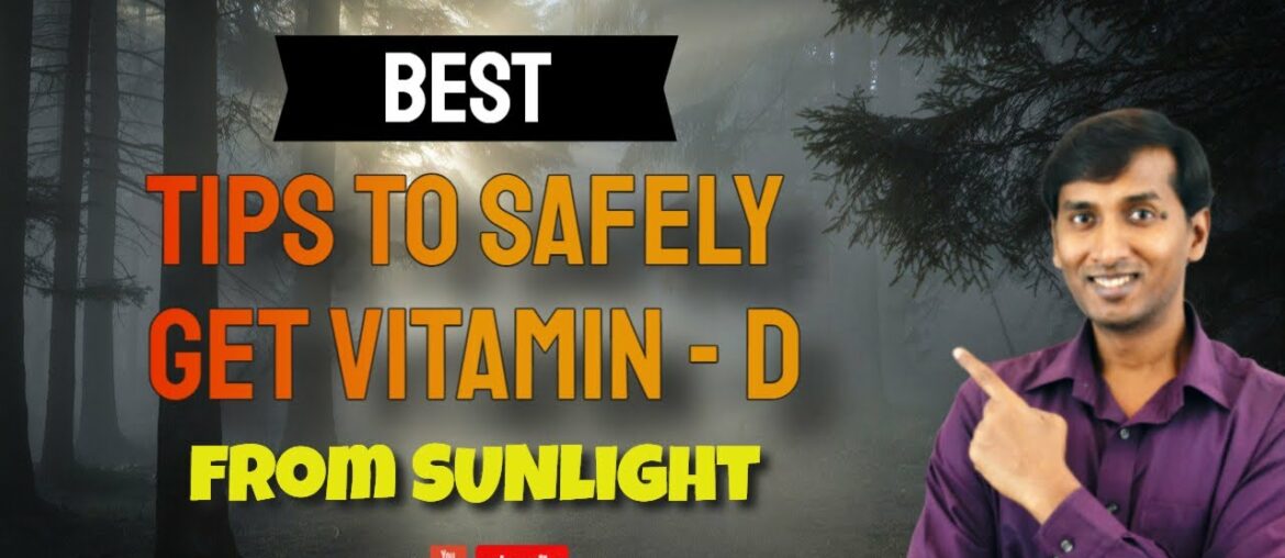 How to safely get Vitamin - D from Sunlight; Vitamin D from Sunlight