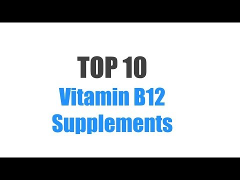 Best Vitamin B12 Supplements - Top 10 Ranked