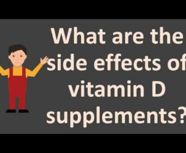 What are the side effects of vitamin D supplements ?