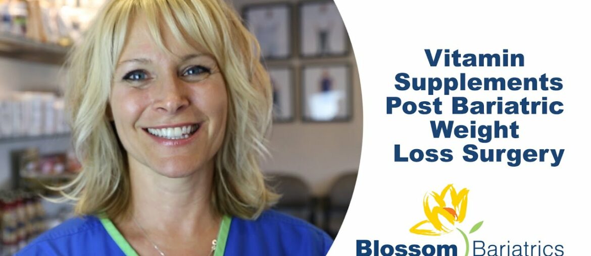 Vitamin Supplements Post Bariatric Weight Loss Surgery | Blossom Bariatrics | Las Vegas