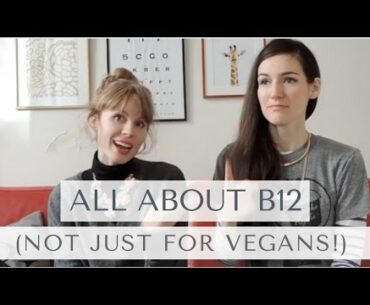 All About Vitamin B12 (Not Just for Vegans!)