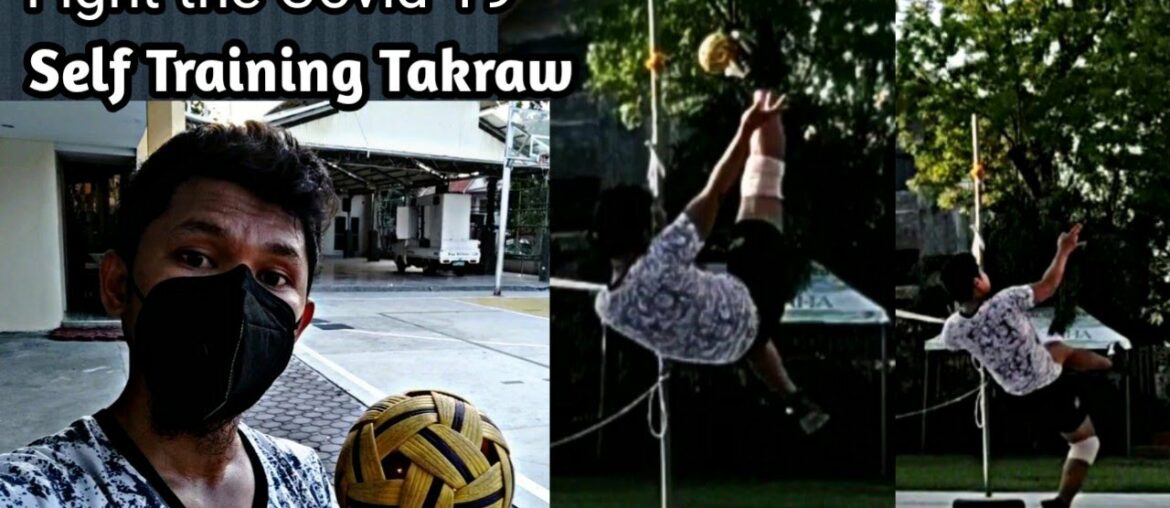 Sepak Takraw - Fight the Covid-19 ! Self Training ! Boost your immune system !