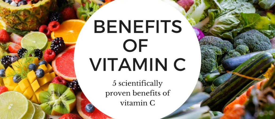 Health Benefits of Vitamin C - 5 Scientifically proven benefits