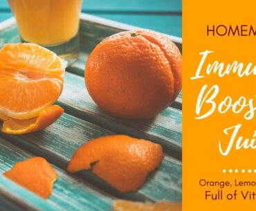 HOMEMADE IMMUNITY BOOSTING JUICE | ORANGE LEMON GINGER FULL OF VITAMIN C