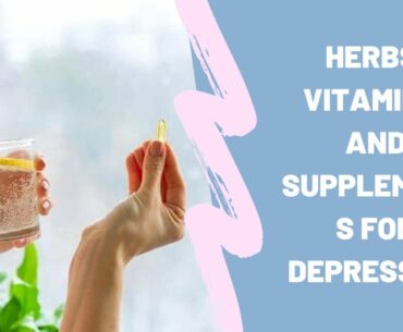 Herbs, Vitamins, and Supplements for Depression