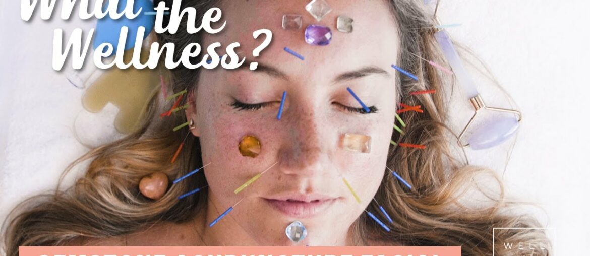 I Tried This Stunning Gemstone Acupuncture Facial | What the Wellness | Well+Good