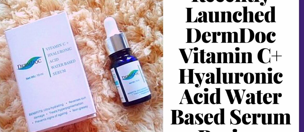 DermDoc Vitamin C+ Hyaluronic Acid Water Based Serum Review